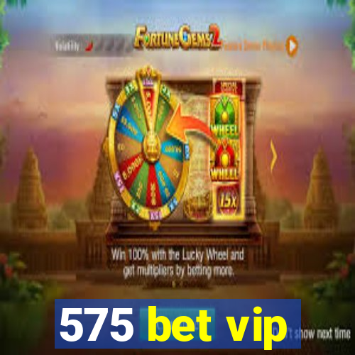 575 bet vip